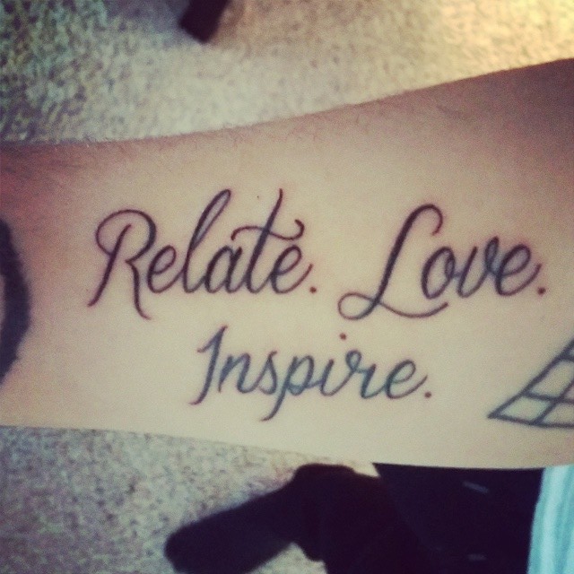 Nicholas' right forearm tattoo of Mike Posner's inspirational quote "Relate. Love. Inspire." June 2014 
instagram.com/nicholasbarta
