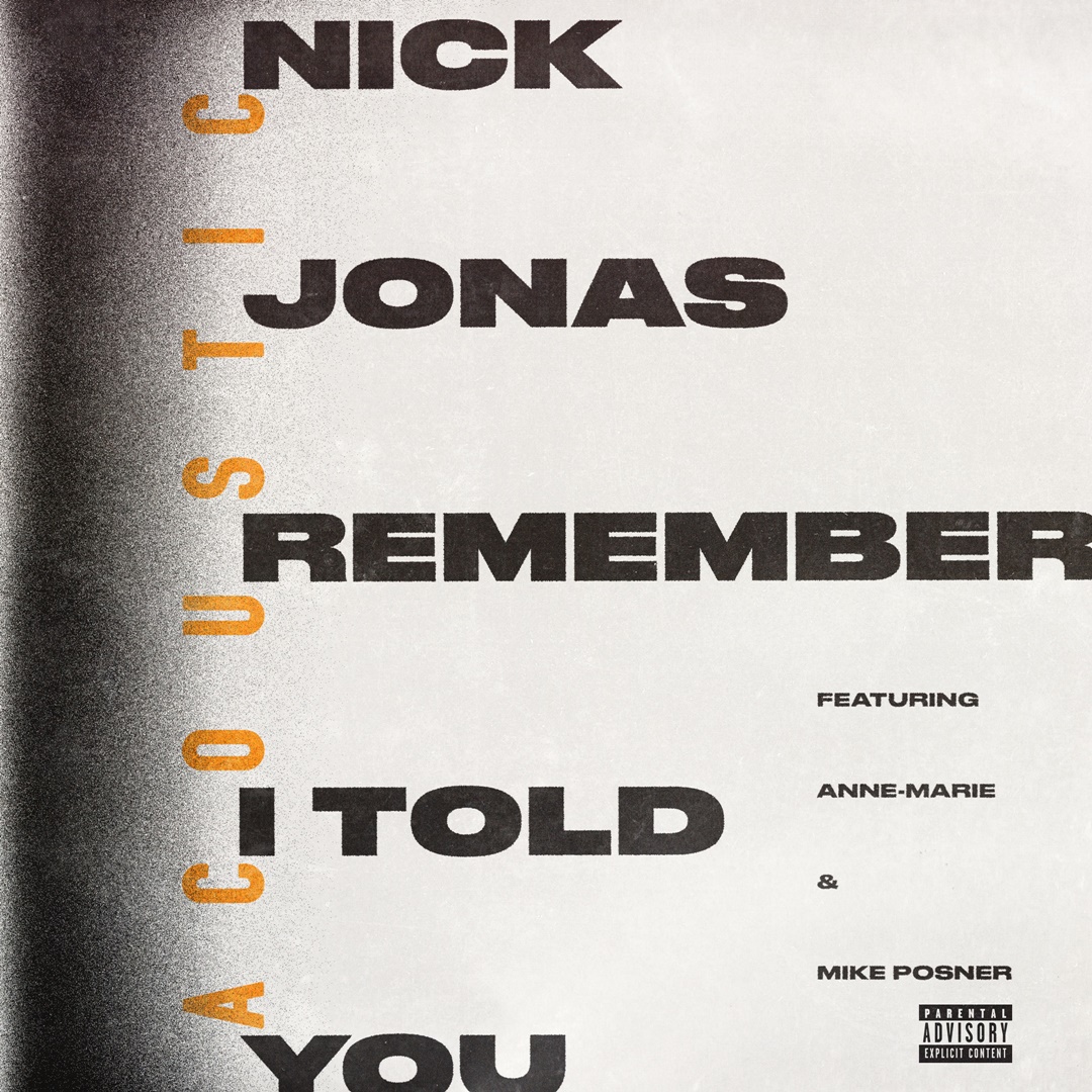 Remember I Told You (Acoustic) - Nick Jonas feat. Anne-Marie and Mike Posner