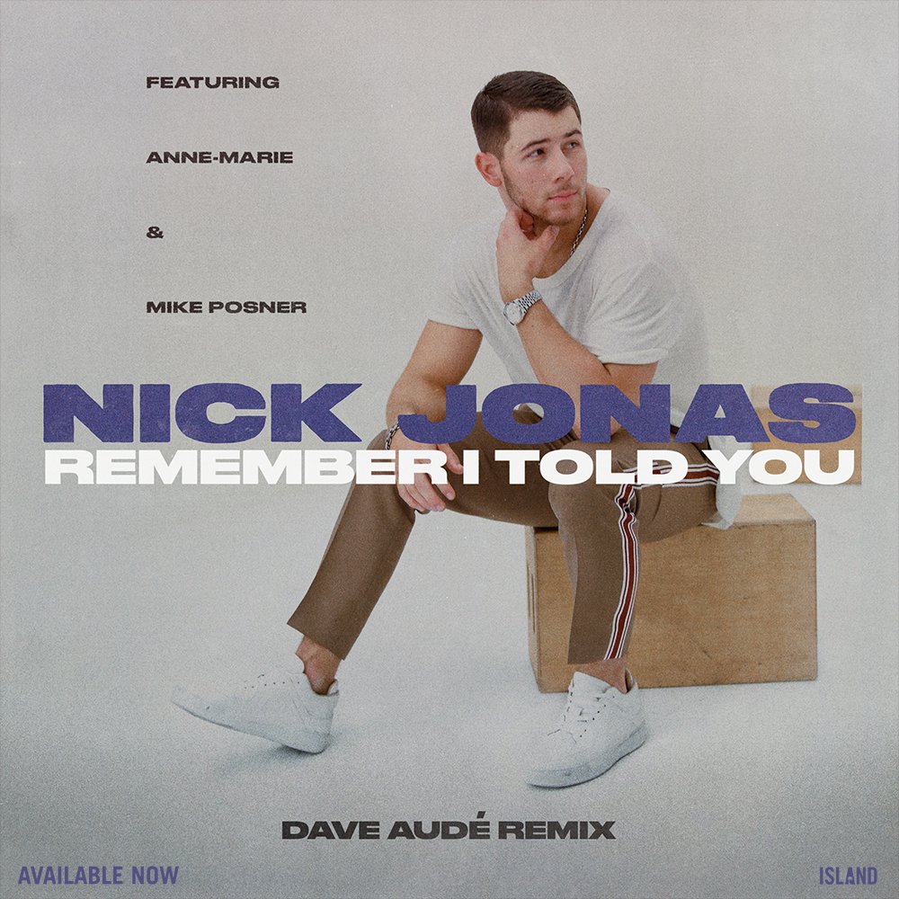 Remember I Told You (Dave Audé Remix) - Nick Jonas feat. Anne-Marie and Mike Posner