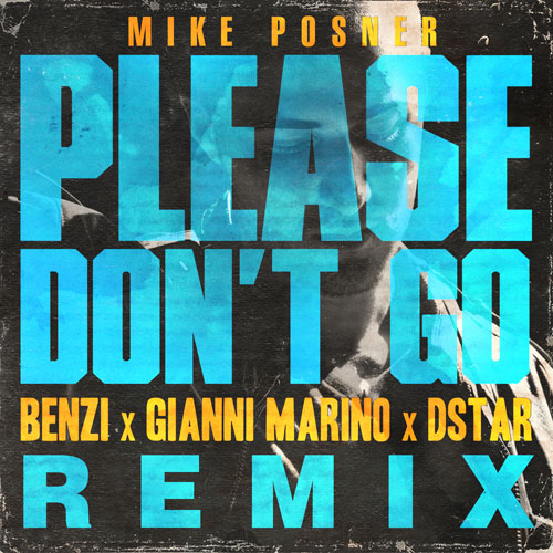 Please Don't Go (Benzi, Gianni Marino, and DStar Remix) - Mike Posner
