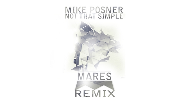 Mike Posner – “Not That Simple” (Mares Remix)