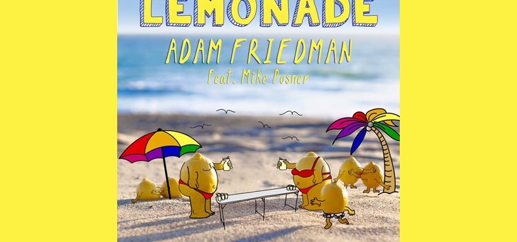 Adam Friedman – “Lemonade” (feat. Mike Posner)
