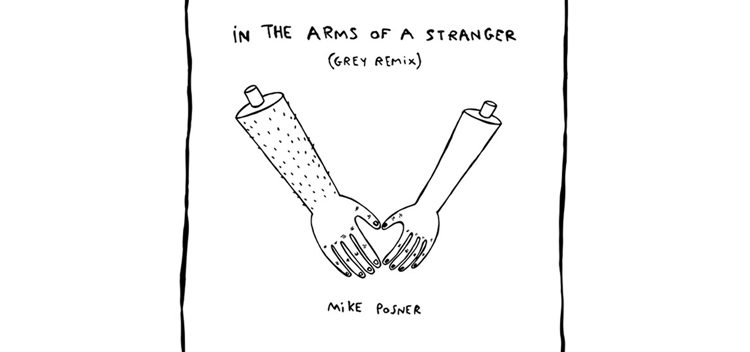Mike Posner – “In The Arms Of A Stranger” (Grey Remix)