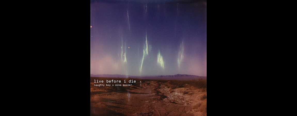 Naughty Boy & Mike Posner Release "Live Before I Die"